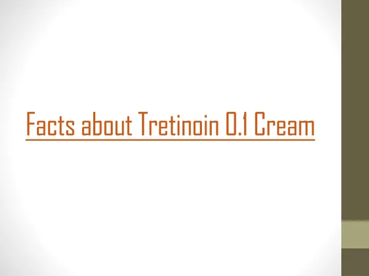 facts about tretinoin 0 1 cream