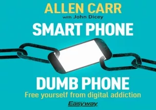 PDF DOWNLOAD Smart Phone Dumb Phone: Free Yourself from Digital Addiction