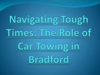 Navigating Tough Times: The Role of Car Towing in Bradford