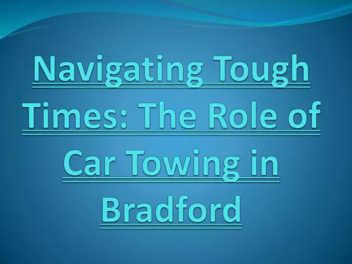 navigating tough times the role of car towing in bradford