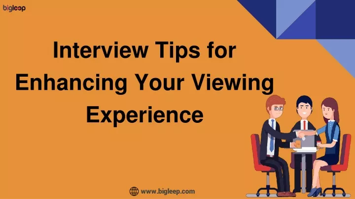 interview tips for enhancing your viewing experience