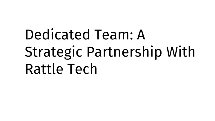 dedicated team a strategic partnership with