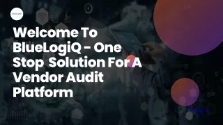 BlueLogiQ - One Stop  Solution For A Vendor Audit Platform
