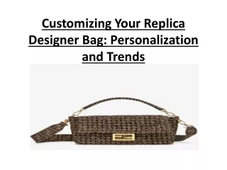 Customizing Your Replica Designer Bag