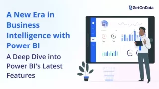 A New Era in Business Intelligence with Power BI A Deep Dive into Power BI's Latest Features
