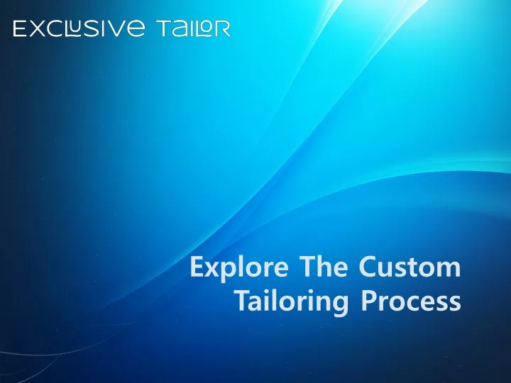 explore the custom tailoring process