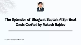 The Splendor of Bhagwat Saptah A Spiritual Oasis Crafted by Rakesh Rajdev