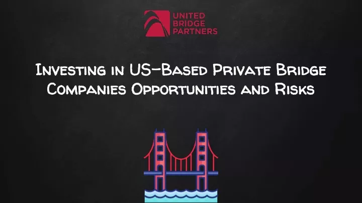 investing in us based private bridge companies opportunities and risks