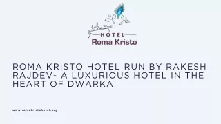 Roma Kristo Hotel Run by Rakesh Rajdev- A Luxurious Hotel in the Heart of Dwarka