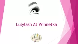 Best Eyelash Extensions In Winnetka - LulyLash