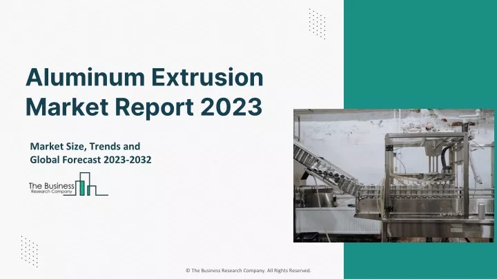 aluminum extrusion market report 2023