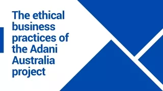 The ethical business practices of the Adani Australia project