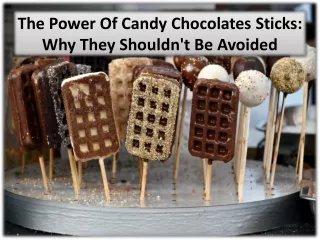 the power of candy chocolates sticks why they shouldn t be avoided