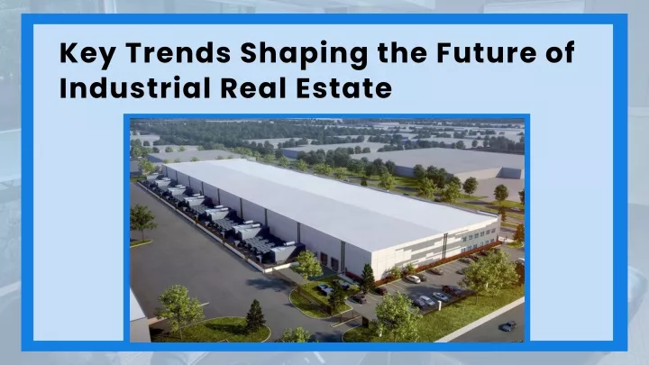 key trends shaping the future of industrial real