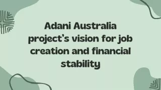 Adani Australia project’s vision for job creation and financial stability
