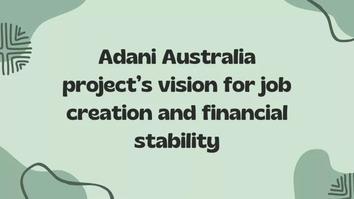 adani australia project s vision for job creation