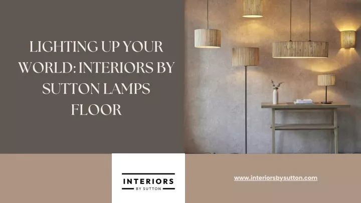 lighting up your world interiors by sutton lamps