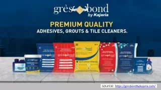 Premium Tile Adhesives, Grouts and Tile Cleaners - Gres Bond By kajaria