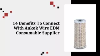14 Benefits To Connect With Ankok Wire EDM Consumable Supplier