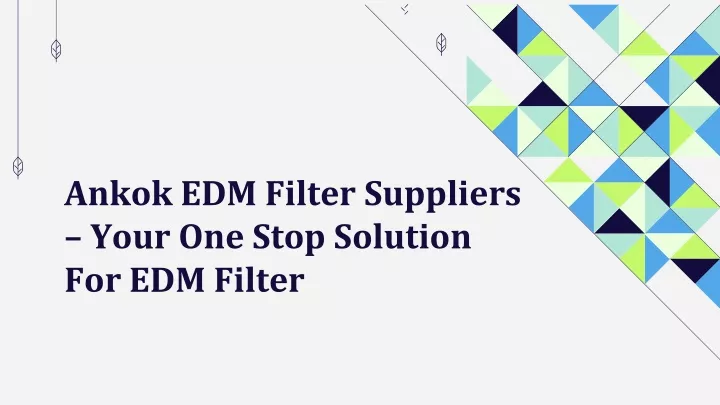 ankok edm filter suppliers your one stop solution