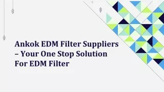 Ankok EDM Filter Suppliers – Your One Stop Solution For EDM Filter