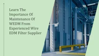Learn The Importance Of Maintenance Of WEDM From Experienced Wire EDM Filter Supplier
