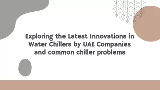 Exploring the Latest Innovations in Water Chillers by UAE Companies and common chiller problems