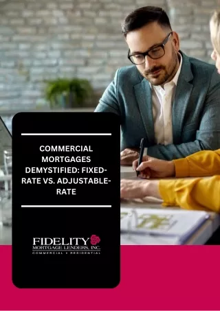 COMMERCIAL MORTGAGES DEMYSTIFIED: FIXED-RATE VS. ADJUSTABLE-RATE