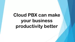 Cloud PBX can make your business productivity better