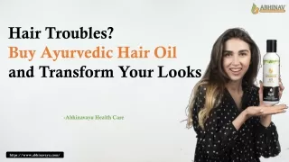 Hair Troubles? Buy Ayurvedic Hair Oil and Transform Your Looks