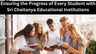 Ensuring the Progress of Every Student with Sri Chaitanya Educational Institutions