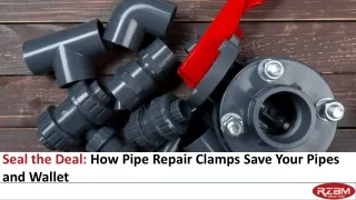 Seal the Deal: How Pipe Repair Clamps Save Your Pipes and Wallet