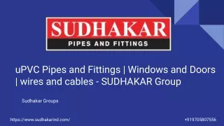 uPVC Pipes and Fittings | Windows and Doors | wires and cables - SUDHAKAR Group