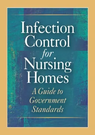 Read ebook [PDF] Infection Control for Nursing Homes: A Guide to Government Standards (Revised