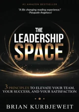 READ [PDF] The Leadership Space: 3 Principles to Elevate Your Team, Your Success and Your