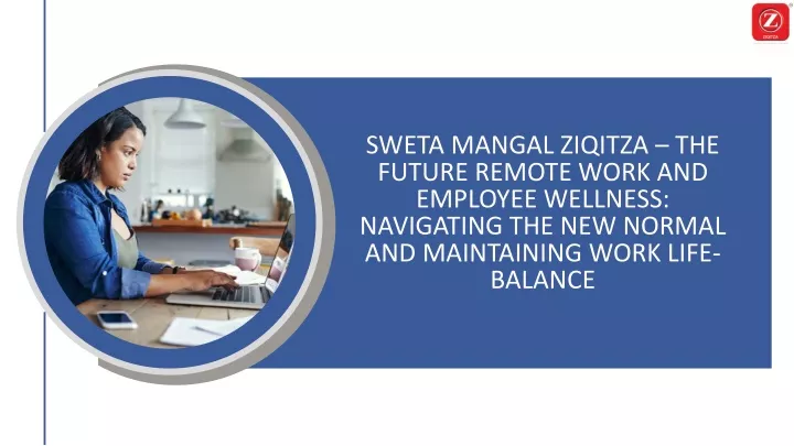 sweta mangal ziqitza the future remote work