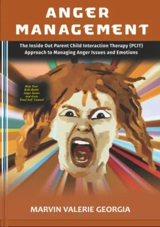 [PDF READ ONLINE] Anger Management: The Inside Out Parent Child Interaction Therapy (PCIT)