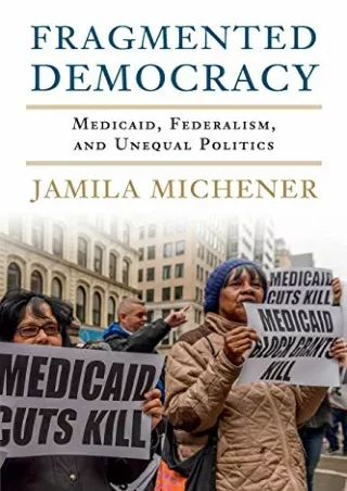 [READ DOWNLOAD] Fragmented Democracy: Medicaid, Federalism, and Unequal Politics