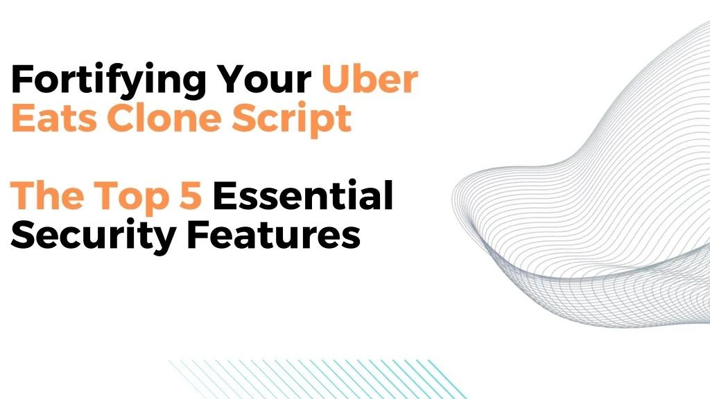 PPT - Fortifying Your Uber Eats Clone Script The Top 5 Essential ...