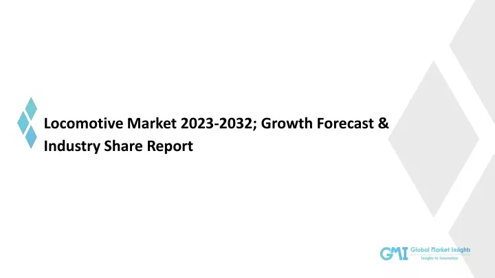 locomotive market 2023 2032 growth forecast