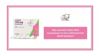 Why Acemed Tablet With Aceclofenac Is Your Ultimate Pain Relief Solution?