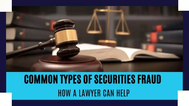 common types of securities fraud how a lawyer