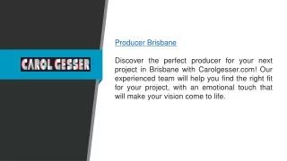 Producer Brisbane Carolgesser.com