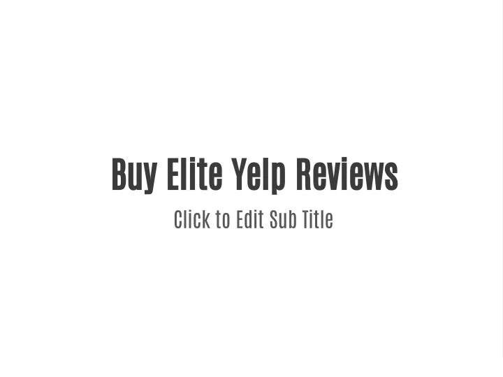 buy elite yelp reviews click to edit sub title