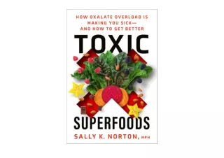 Download PDF Toxic Superfoods How Oxalate Overload Is Making You Sick  and How t