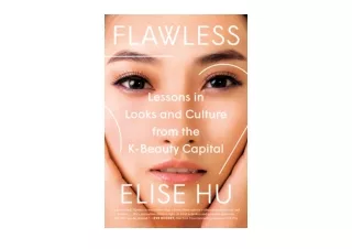 Kindle online PDF Flawless Lessons in Looks and Culture from the K Beauty Capita