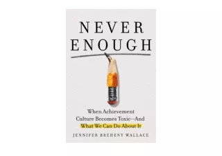 PDF read online Never Enough When Achievement Culture Becomes Toxic and What We