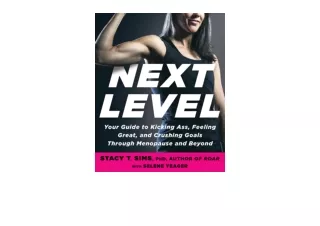 Kindle online PDF Next Level Your Guide to Kicking Ass Feeling Great and Crushin