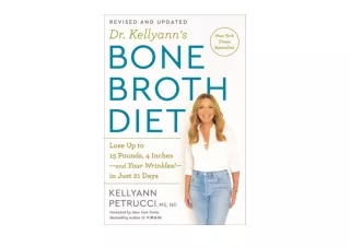 Kindle online PDF Dr Kellyanns Bone Broth Diet Lose Up to 15 Pounds 4 Inches and