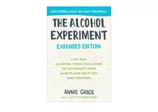 Kindle online PDF The Alcohol Experiment Expanded Edition A 30 Day Alcohol Free